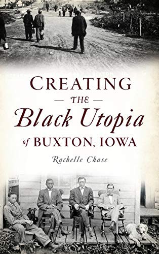 Cover of Creating the Black Utopia of Buxton, Iowa