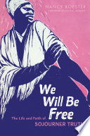 Cover of We Will Be Free: The Life and Faith of Sojourner Truth