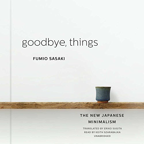 Cover of Goodbye, Things: The New Japanese Minimalism