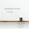Cover of Goodbye, Things: The New Japanese Minimalism