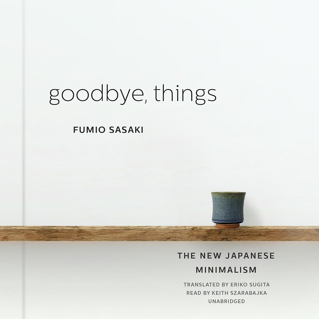 Cover of Goodbye, Things: The New Japanese Minimalism