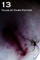 Cover of 13: Tales of Dark Fiction