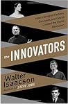 Cover of The Innovators: How a Group of Hackers, Geniuses and Geeks Created the Digital Revolution