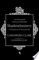 Cover of An Illustrated History of Notable Shadowhunters and Denizens of Downworld
