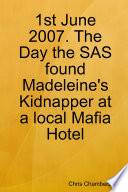 Cover of 1st June 2007. The Day the SAS found Madeleine's Kidnapper at a local Mafia Hotel