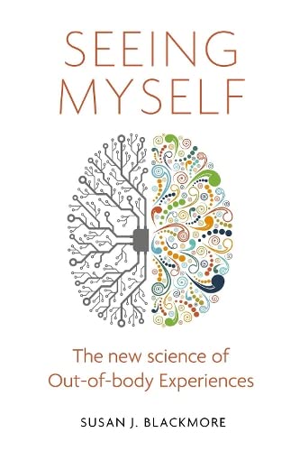 Cover of Seeing Myself: What Out-of-body Experiences Tell Us About Life, Death and the Mind