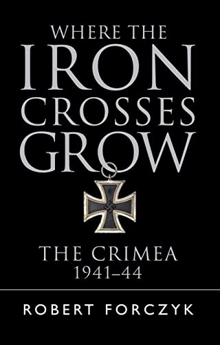 Cover of Where the Iron Crosses Grow: The Crimea 1941–44