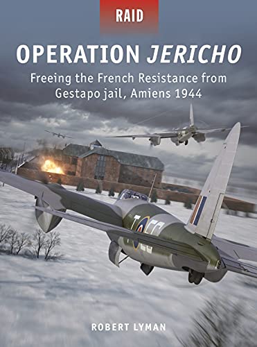 Cover of Operation Jericho: Freeing the French Resistance from Gestapo jail, Amiens 1944