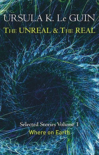 Cover of The Unreal and the Real Volume 1: Where on Earth