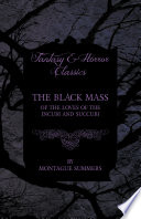 Cover of The Black Mass - Of the Loves of the Incubi and Succubi (Fantasy and Horror Classics)