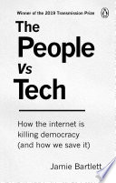 Cover of The People Vs Tech: How the Internet Is Killing Democracy