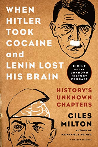 Cover of When Hitler Took Cocaine and Lenin Lost His Brain: History's Unknown Chapters