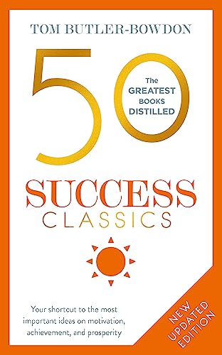 Cover of 50 Success Classics: Your Shortcut to the Most Important Ideas on Motivation, Achievement, and Prosperity