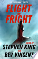 Cover of Flight or Fright: 17 Turbulent Tales Edited by Stephen King and Bev Vincent