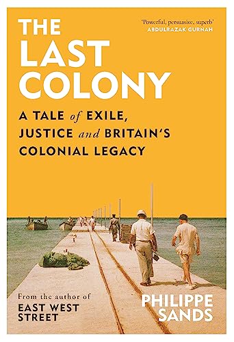 Cover of The Last Colony: A Tale of Exile, Justice and Britain's Colonial Legacy