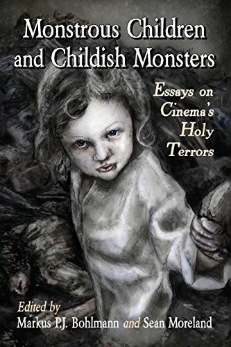 Cover of Monstrous Children and Childish Monsters: Essays on Cinema's Holy Terrors