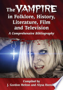 Cover of The Vampire in Folklore, History, Literature, Film and Television
