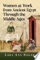Cover of Women at Work from Ancient Egypt Through the Middle Ages