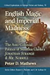 Cover of English Magic and Imperial Madness: The Anti-Colonial Politics of Susanna Clarke's Jonathan Strange and Mr. Norrell