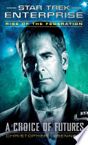 Cover of Star Trek: Enterprise: Rise of the Federation: A Choice of Futures