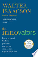 Cover of The Innovators: How a Group of Hackers, Geniuses, and Geeks Created the Digital Revolution