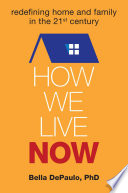 Cover of How We Live Now: Redefining Home and Family in the 21st Century