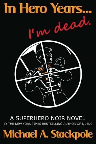 Cover of In Hero Years.... I'm Dead: A Superhero Noir Novel
