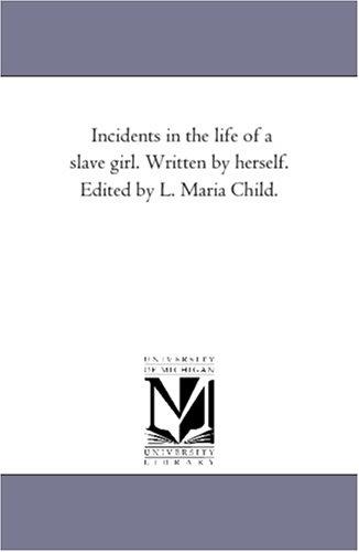 Cover of Incidents in the life of a slave girl. Written by herself. Edited by L. Maria Child