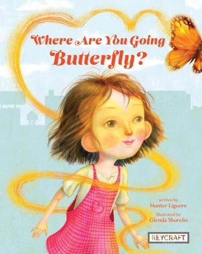 Cover of Where Are You Going, Butterfly? by Hunter Liguore | Grade Range K-3, Age Range 5-9 | Reycraft Books
