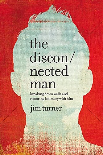 Cover of The Disconnected Man: Breaking Down Walls and Restoring Intimacy with Him