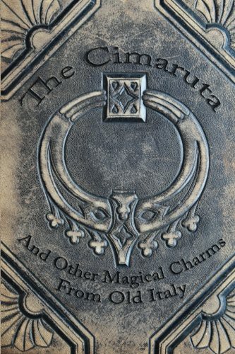 Cover of The Cimaruta: And Other Magical Charms From Old Italy