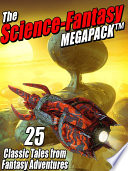 Cover of The Science-Fantasy Megapack: 25 Classic Tales from Fantasy Adventures