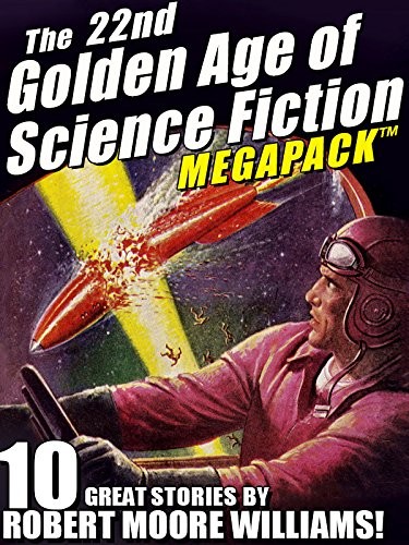 Cover of The 22nd Golden Age of Science Fiction MEGAPACK ®: Robert Moore Williams