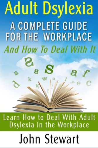 Cover of Adult Dsylexia : A Complete Guide for the Workplace and How to Deal With It