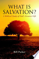 Cover of WHAT IS SALVATION?: A Biblical Study of Gods Greatest Gift