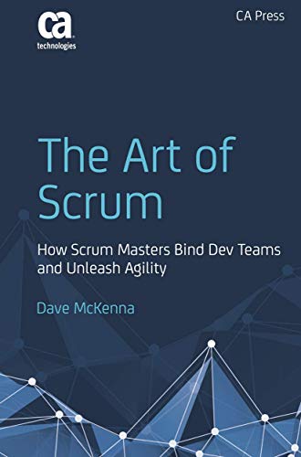 Cover of The Art of Scrum: How Scrum Masters Bind Dev Teams and Unleash Agility