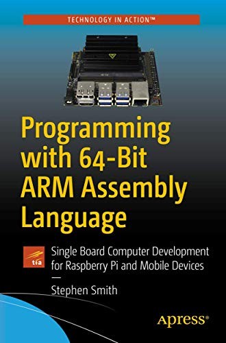 Cover of Programming with 64-Bit ARM Assembly Language: Single Board Computer Development for Raspberry Pi and Mobile Devices
