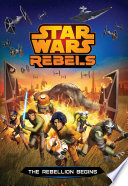 Cover of Star Wars Rebels: The Rebellion Begins