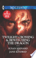 Cover of Twilight Crossing & Bewitching the Dragon