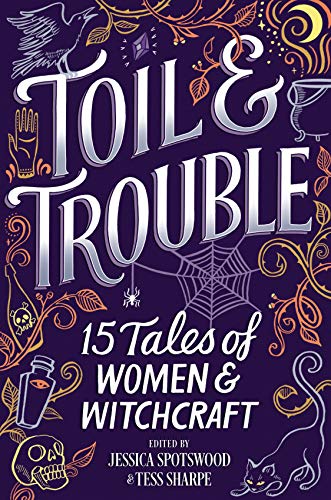 Cover of Toil & Trouble: 15 Tales of Women & Witchcraft