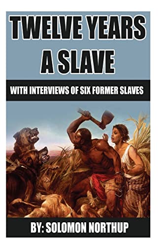 Cover of 12 Years A Slave: includes interviews of former slaves and illustrations