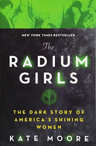 Cover of The Radium Girls: The Dark Story of America's Shining Women