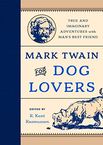 Cover of Mark Twain for Dog Lovers: True and Imaginary Adventures with Man's Best Friend