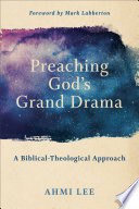 Cover of Preaching God's Grand Drama: A Biblical-Theological Approach