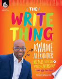 Cover of The Write Thing: Kwame Alexander Engages Students in Writing Workshop