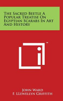 Cover of The Sacred Beetle a Popular Treatise on Egyptian Scarabs in Art and History