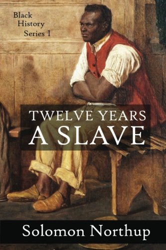 Cover of 12 Years a Slave: A Slave Narrative