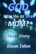 Cover of God, Was He Or She, Mom? Short Story