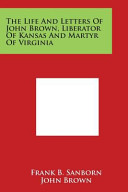 Cover of The Life and Letters of John Brown, Liberator of Kansas and Martyr of Virginia