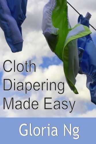 Cover of Cloth Diapering Made Easy : Chapter from New Moms, New Families